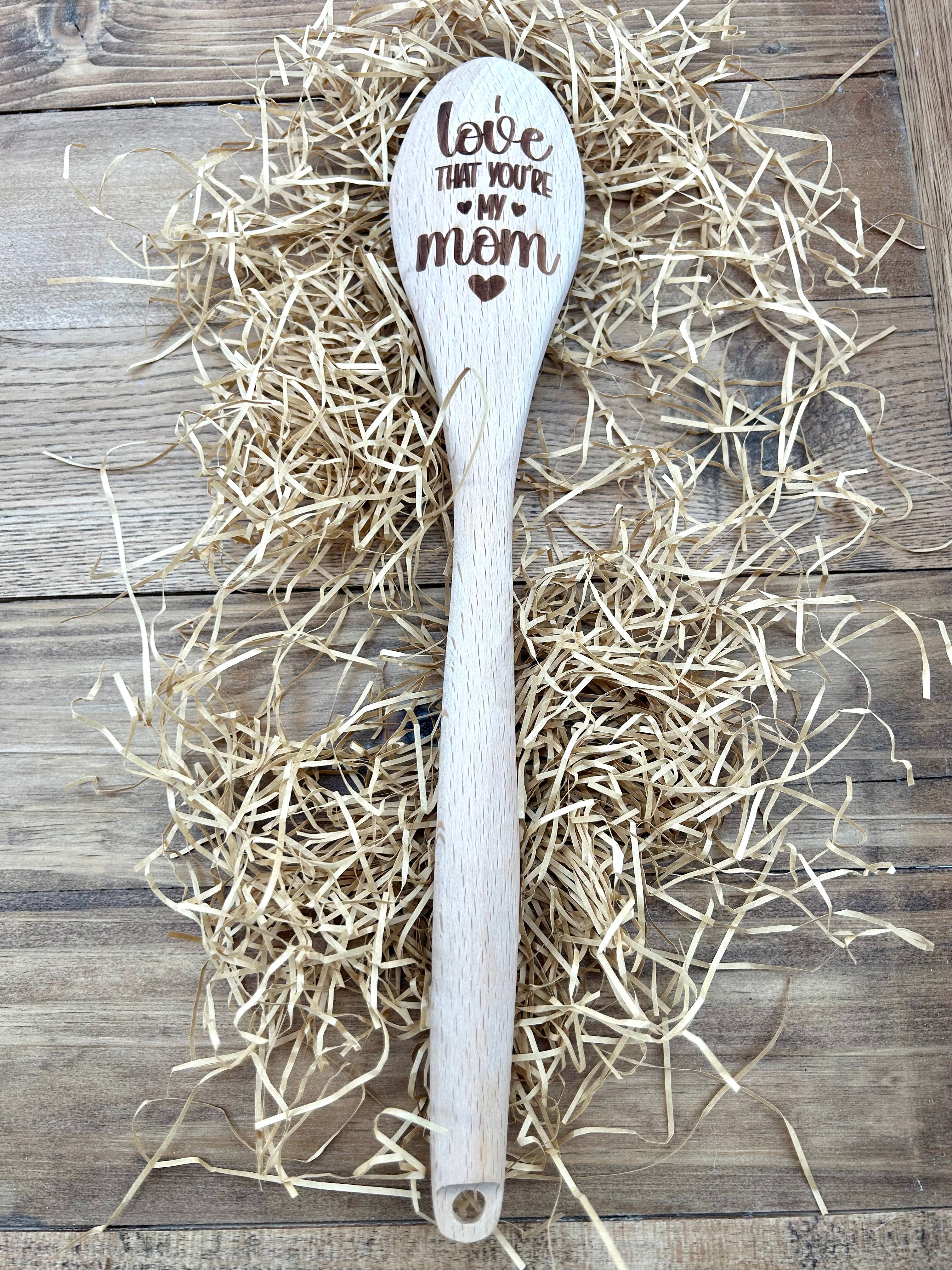 Wooden Spoon: I Love That You're My Mom (with heart)