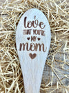 Wooden Spoon: I Love That You're My Mom (with heart)