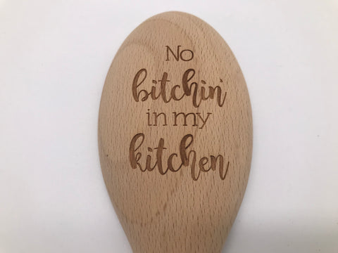 Wooden Spoon: No Bitchin in my Kitchen