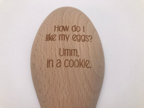 Wooden Spoon: How Do I Like My Eggs? Umm, in a Cookie